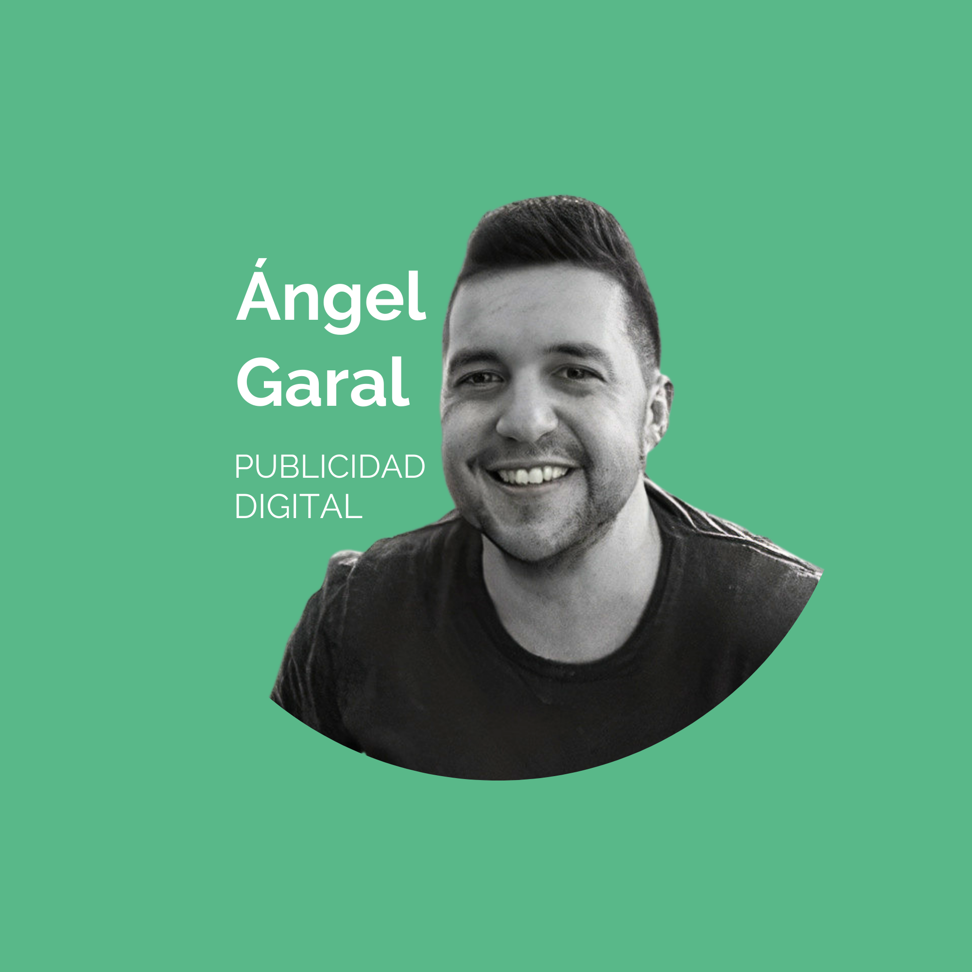 Ángel Garal - Especialista Publicidad en Buscadores y RRSS